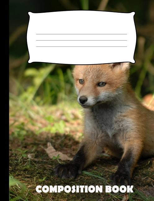 Composition Book: Fox Composition Notebook Wide Ruled Paperback Independently Published
