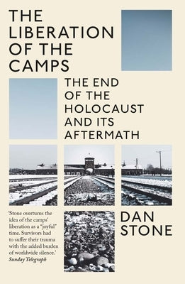 The Liberation of the Camps: The End of the Holocaust and Its Aftermath Paperback Yale University Press