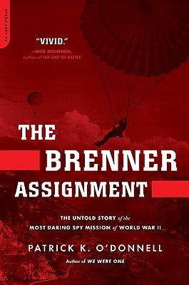 The Brenner Assignment: The Untold Story of the Most Daring Spy Mission of World War II Da Capo Press