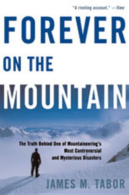 Forever on the Mountain: The Truth Behind One of Mountaineering's Most Controversial and Mysterious Disasters Paperback W. W. Norton & Company