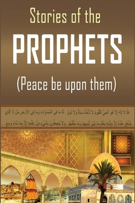 Stories of the Prophets by Hafiz Ibn Kathir