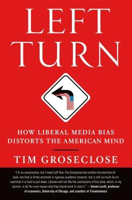 Left Turn: How Liberal Media Bias Distorts the American Mind Paperback St. Martin's Griffin