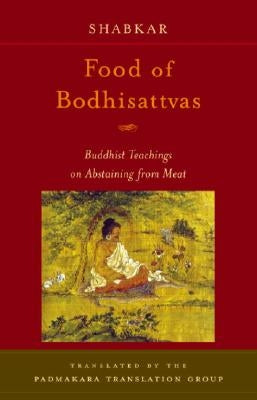 Food of Bodhisattvas: Buddhist Teachings on Abstaining from Meat Paperback Shambhala