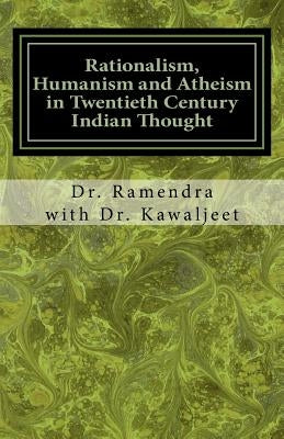 Rationalism, Humanism and Atheism in Twentieth Century Indian Thought Paperback Createspace Independent Publishing Platform