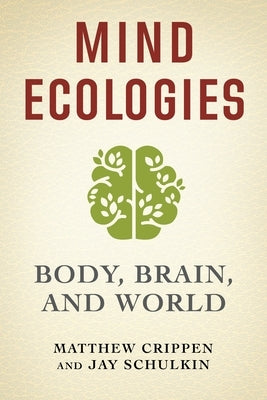 Mind Ecologies: Body, Brain, and World Paperback Columbia University Press