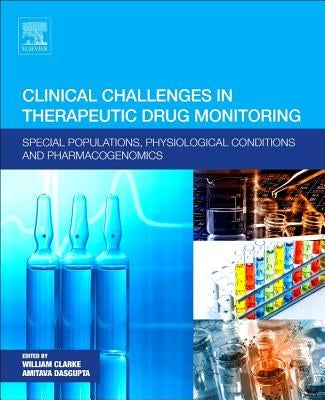 Clinical Challenges in Therapeutic Drug Monitoring: Special Populations, Physiological Conditions and Pharmacogenomics Paperback Elsevier
