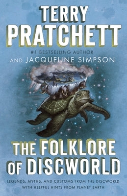 The Folklore of Discworld: Legends, Myths, and Customs from the Discworld with Helpful Hints from Planet Earth Paperback Anchor Books