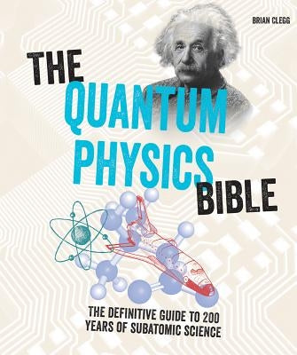 The Quantum Physics Bible: The Definitive Guide to 200 Years of Subatomic Science Firefly Books