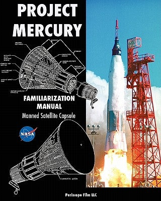 Project Mercury Familiarization Manual Manned Satellite Capsule Paperback Periscope Film LLC