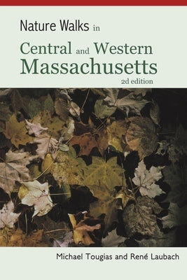 Nature Walks in Central and Western Massachusetts Paperback Michael Tougias Communications