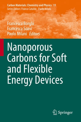 Nanoporous Carbons for Soft and Flexible Energy Devices Paperback Springer