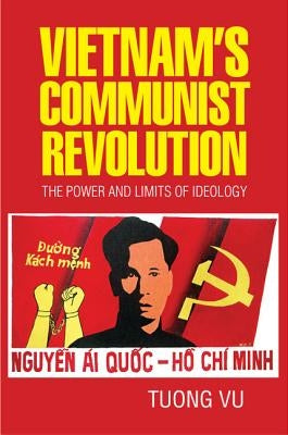 Vietnam's Communist Revolution: The Power and Limits of Ideology Paperback Cambridge University Press