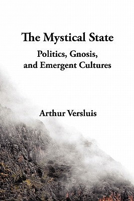 The Mystical State: Politics, Gnosis, and Emergent Cultures Paperback New Cultures Press
