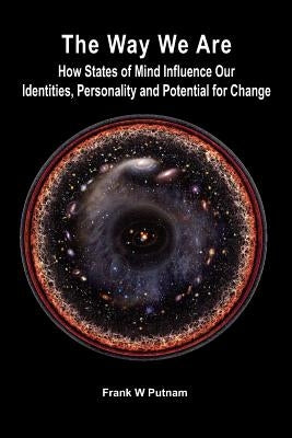 The Way We Are: How States of Mind Influence Our Indentities, Personality and Potential for Change Ipbooks