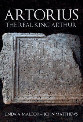 Artorius: The Real King Arthur by Malcor, Linda a.