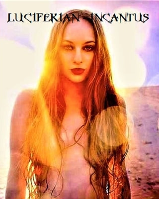 Luciferian-Incantus Paperback Createspace Independent Publishing Platform