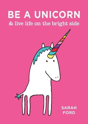 Be a Unicorn & Live Life on the Bright Side Paperback Andrews McMeel Publishing