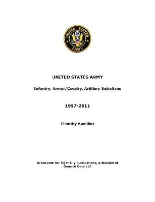 US Army: Infantry, Armor/Cavalry, Artillery Battalions 1957-2011 Paperback General Data LLC
