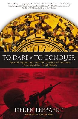 To Dare and to Conquer: Special Operations and the Destiny of Nations, from Achilles to Al Qaeda Paperback Back Bay Books