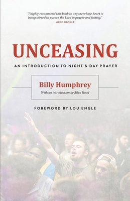 Unceasing: An Introduction to Night and Day Prayer Paperback Independently Published