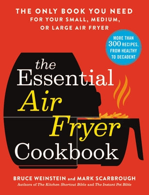 The Essential Air Fryer Cookbook: The Only Book You Need for Your Small, Medium, or Large Air Fryer Paperback Voracious
