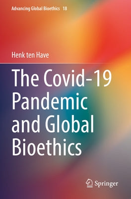 The Covid-19 Pandemic and Global Bioethics Paperback Springer