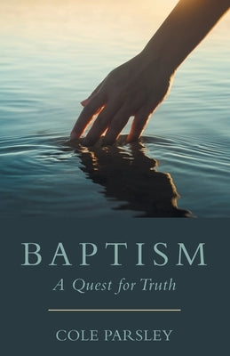 Baptism: A Quest for Truth Paperback WestBow Press