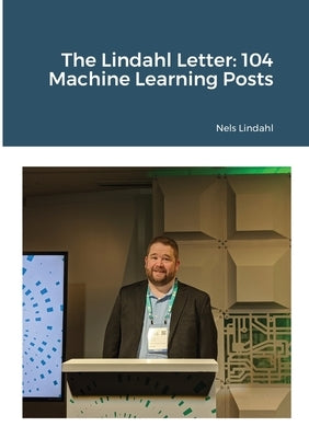 The Lindahl Letter: 104 Machine Learning Posts Paperback Lulu.com