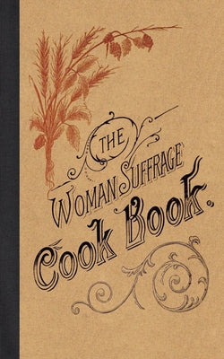 The Woman Suffrage Cook Book Paperback Applewood Books