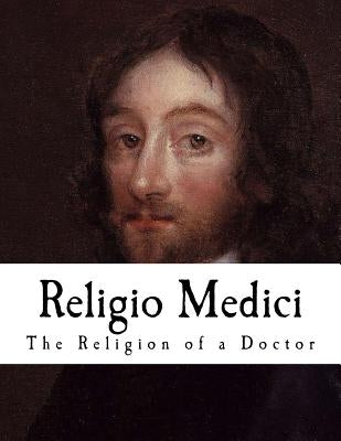 Religio Medici: The Religion of a Doctor Paperback Createspace Independent Publishing Platform