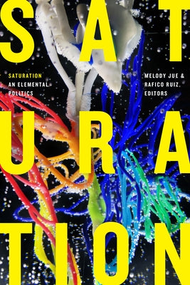 Saturation: An Elemental Politics Paperback Duke University Press