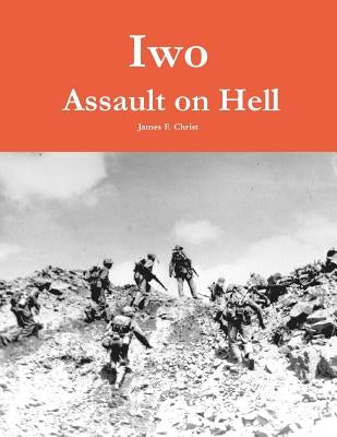 Iwo: Assault on Hell Paperback Createspace Independent Publishing Platform