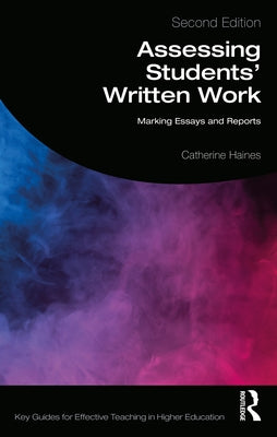 Assessing Students' Written Work: Marking Essays and Reports Paperback Routledge