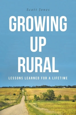 Growing Up Rural: Lessons Learned For a Lifetime Covenant Books