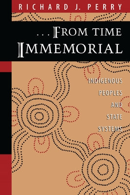 From Time Immemorial: Indigenous Peoples and State Systems Paperback University of Texas Press