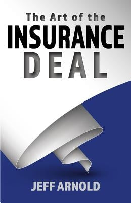 The Art of the Insurance Deal Paperback Jeff Arnold