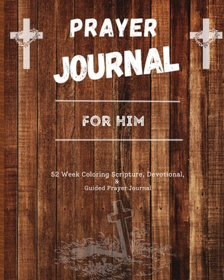Prayer Journal For Him: 52 week scripture, devotional, and guided prayer journal Bible Drop from Eden