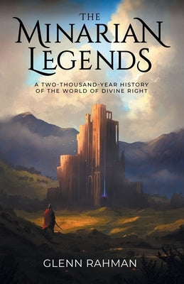 The Minarian Legends: A Two-Thousand-Year History of the World of Divine Right Paperback Castalia House