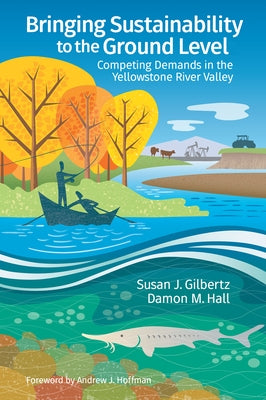 Bringing Sustainability to the Ground Level: Competing Demands in the Yellowstone River Valley Paperback Business Expert Press
