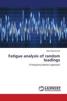 Fatigue analysis of random loadings Paperback LAP Lambert Academic Publishing