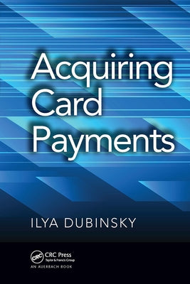 Acquiring Card Payments Paperback Auerbach Publications
