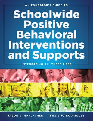 An Educator's Guide to Schoolwide Positive Behavioral Inteventions and Supports: Integrating All Three Tiers (Swpbis Strategies) Paperback Marzano Resources