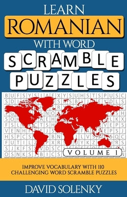 Learn Romanian with Word Scramble Puzzles Volume 1: Learn Romanian Language Vocabulary with 110 Challenging Bilingual Word Scramble Puzzles Paperback Independently Published