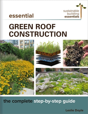 Essential Green Roof Construction: The Complete Step-By-Step Guide New Society Publishers