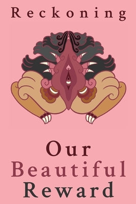 Reckoning: Our Beautiful Reward Paperback Reckoning Press