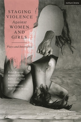 Staging Violence Against Women and Girls: Plays and Interviews Paperback Methuen Drama