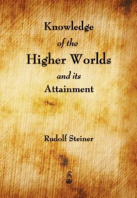 Knowledge of the Higher Worlds and Its Attainment Paperback Merchant Books
