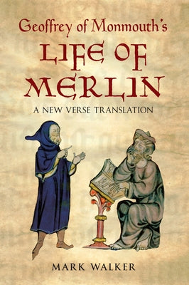 Geoffrey of Monmouth's Life of Merlin: A New Verse Translation Paperback Amberley Publishing