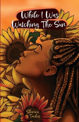 While I Was Watching The Sun Paperback Lulu.com