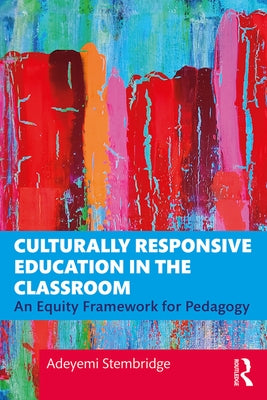 Culturally Responsive Education in the Classroom: An Equity Framework for Pedagogy Paperback Routledge